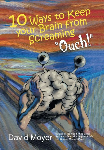 10 Ways to keep Your Brain from Screaming Ouch!