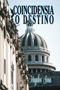 Title: COINCIDENSIA O DESTINO, Author: Haydee Sosa