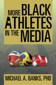 Title: More Black Athletes in the Media, Author: Michael A. Banks