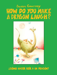 Title: How Do You Make a Dragon Laugh?: Cómo Hacer Reír a Un Dragón?, Author: Xlibris US