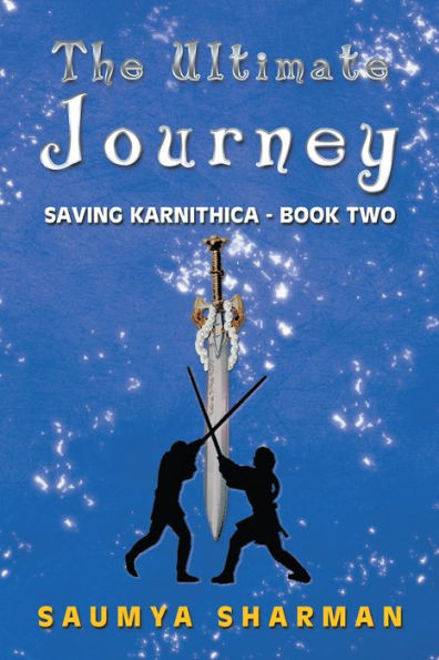The Ultimate Journey: Saving Karnithica - Book Two