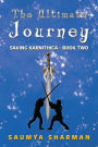 The Ultimate Journey: Saving Karnithica - Book Two