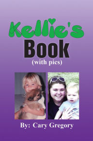 Title: Kellie's Book: (with pics), Author: Cary Gregory