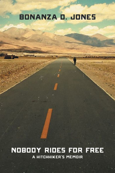 Nobody Rides For Free: A Hitchhiker's Memoir