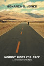 Nobody Rides For Free: A Hitchhiker's Memoir