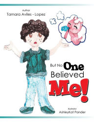 Title: But No One Believed Me!, Author: Tamara Aviles - Lopez