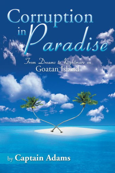 CORRUPTION IN PARADISE: FROM DREAMS TO NIGHTMARES ON GOATAN ISLAND