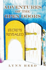 Title: Adventures of the Open Doors: Secrets Revealed, Author: Xlibris US