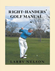 Title: RIGHT HANDERS' GOLF MANUAL, Author: LARRY NELSON