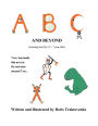 A B C and Beyond: (Learning tool for 2.5 - 7 year olds)