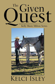 Title: The Given Quest: Kelly Marie Milton Series, Author: Kelci Isley