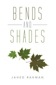 Title: Bends and Shades, Author: JAHED RAHMAN