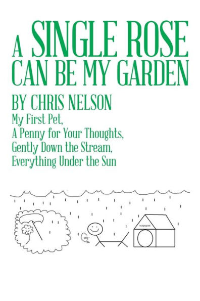 A Single Rose Can Be My Garden: My First Pet, a Penny for Your Thoughts, Gently Down the Stream, Everything Under the Sun