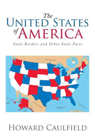 Title: The United States of America: State Borders and Other State Facts, Author: Howard Caulfield