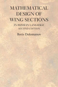 Title: Mathematical Design of Wing Sections Second Edition: In Russian Language, Author: Boris Dolomanov