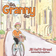 Title: Go, Granny, Go, Author: Jill Hefti-Breed