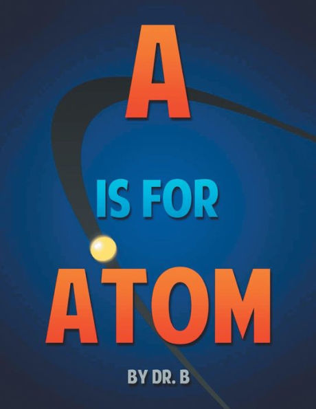 A is for Atom: An ABC book based on Science