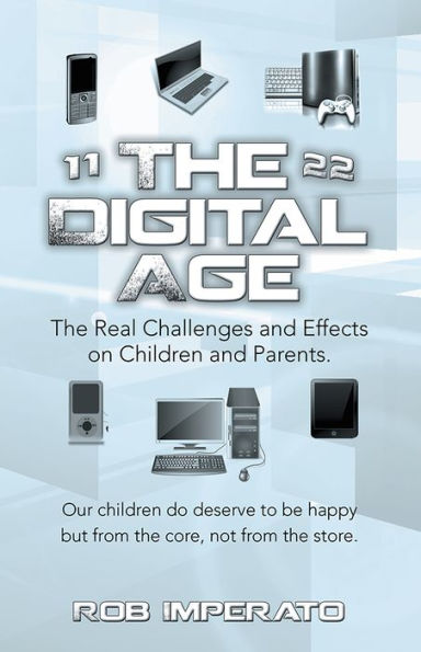 The Digital Age: The Real Challenges and Effects on Children and Parents. Why are they (our adults-to-be) so unhappy? Our children do deserve to be happy but from the core, not from the store.