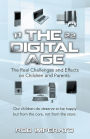 The Digital Age: The Real Challenges and Effects on Children and Parents. Why are they (our adults-to-be) so unhappy? Our children do deserve to be happy but from the core, not from the store.