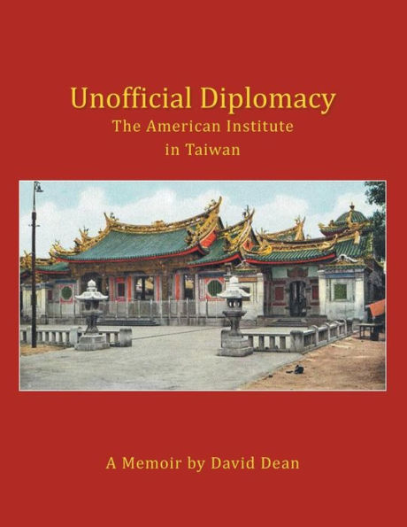Unofficial Diplomacy: The American Institute Taiwan: A Memoir