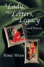 A Lady, Her Letters, Our Legacy: Hand Painted