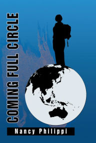 Title: COMING FULL CIRCLE, Author: Nancy Philippi