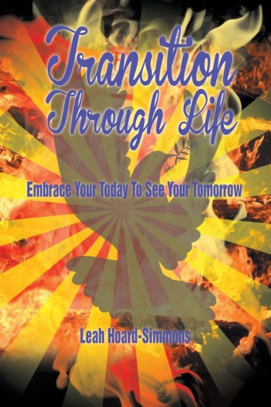 Transition Through Life: Embrace Your Todayto See Tomorrow
