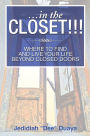 ...IN THE CLOSET!!!: WHERE TO FIND AND LIVE YOUR LIFE BEYOND CLOSED DOORS