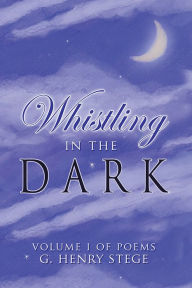 Title: Whistling in the Dark, Author: G. Henry Stege