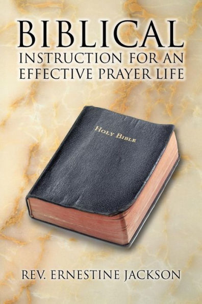 Biblical Instruction for an Effective Prayer Life