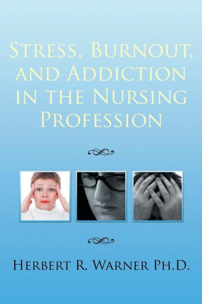 Stress, Burnout, and Addiction the Nursing Profession
