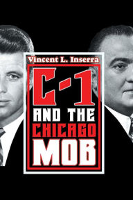 Title: C-1 and the Chicago Mob, Author: Vincent L. Inserra