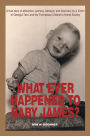 What Ever Happened to Baby James?: A True Story of Abduction, Secrecy, Betrayal, and Discovery by a Victim of Georgia Tann and the Tennessee Children'S Home Society