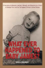 What Ever Happened to Baby James?: A true story of abduction, secrecy, betrayal, and discovery by a Victim of Georgia Tann and the Tennessee Children's Home Society