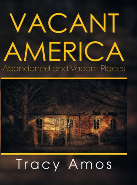 Vacant America: Abandoned and Places