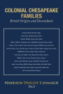 COLONIAL CHESAPEAKE FAMILIES British Origins and Descendants: Vol.2