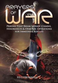 Title: Prayers of War: Prayers That Break Satanic Chains, Hindrances & Demonic Operations, Author: Ed Citronnelli