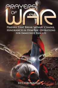 Title: Prayers of War: Prayers That Break Satanic Chains, Hindrances & Demonic Operations, Author: Ed Citronnelli