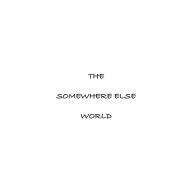 Title: The Somewhere Else World, Author: Joel Rogosin