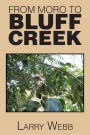 FROM MORO TO BLUFF CREEK: An Autobiography