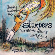Title: Chronicles of the Unforgotten Story.. Stumpers: In Search of the Missing Piece of Time, Author: Bev Scholz