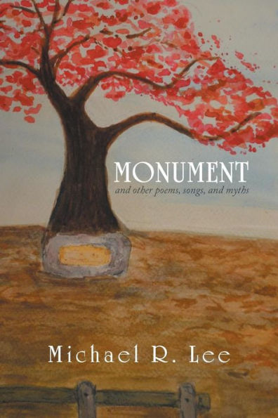 Monument: and Other Poems, Songs, Myths