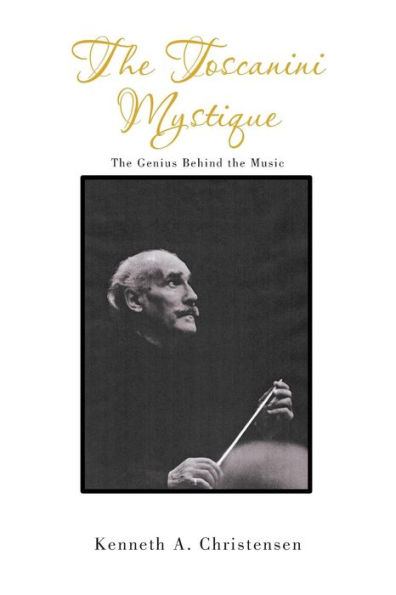 the Toscanini Mystique: Genius Behind Music