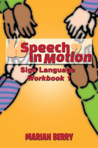 Title: Speech In Motion: Sign Language Workbook 1, Author: Marian Berry