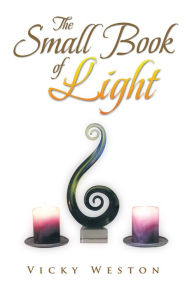 Title: The Small Book of Light, Author: Vicky Weston