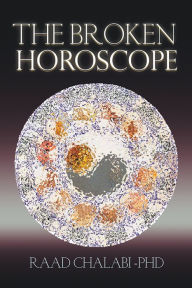 Title: The Broken Horoscope, Author: Raad Chalabi PhD