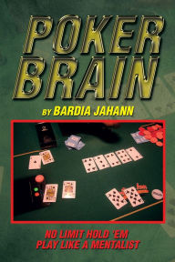 Title: POKER BRAIN, Author: Bardia Jahann