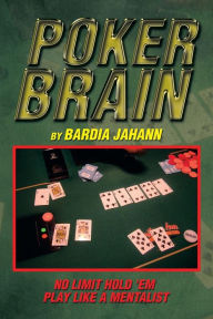 Title: Poker Brain, Author: Bardia Jahann