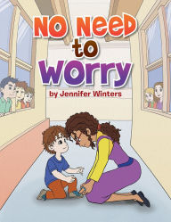 Title: No Need to Worry, Author: Jennifer Winters