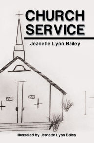 Title: Church Service, Author: Jeanette Lynn Bailey